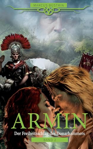 Armin - Der Freiheitsschlag des Donarhammers: Band II