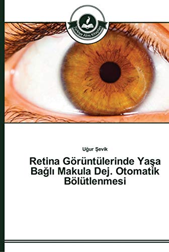 Retina Görüntülerinde Yaşa Bağlı Makula Dej. Otomatik Bölütlenmesi