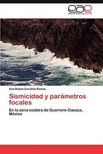 Sismicidad y parámetros focales: En la zona costera de Guerrero-Oaxaca, México