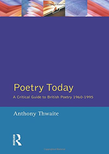 Poetry Today: A Critical Guide to British Poetry 1960-1995: A Critical Guide to British Poetry, 1960-95