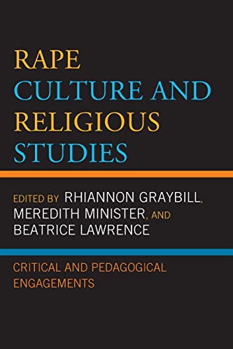 Rape Culture and Religious Studies: Critical and Pedagogical Engagements (Feminist Studies and Sacred Texts)