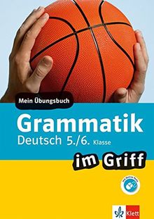 Klett Grammatik im Griff Deutsch 5./6. Klasse: Mein Übungsbuch für Gymnasium und Realschule