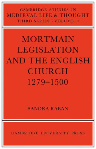 Mortmain Legislation English Church (Cambridge Studies in Medieval Life and Thought: Third Series, Band 17)