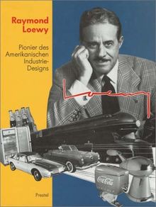 Raymond Loewy Pionier des Amerikanischen Industriedesigns