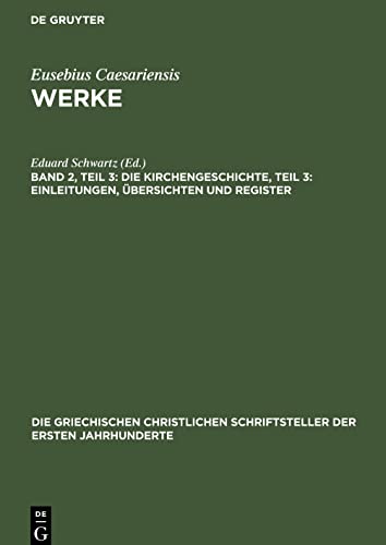 Werke, Band 2, Teil 3, Die Kirchengeschichte, Teil 3: Einleitungen, Übersichten und Register