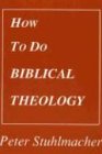 How to do Biblical Theology (Princeton Theological Monograph Series)