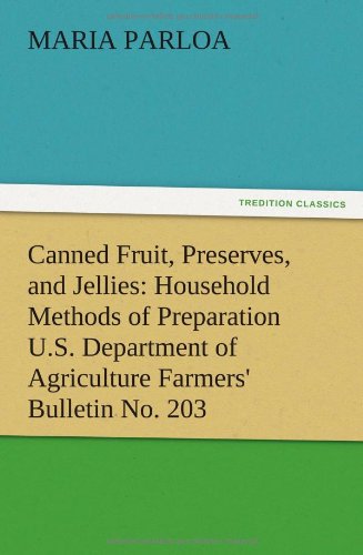 Canned Fruit, Preserves, and Jellies: Household Methods of Preparation U.S. Department of Agriculture Farmers' Bulletin No. 203