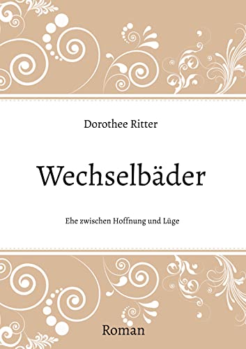 Wechselbäder: Ehe zwischen Hoffnung und Lüge
