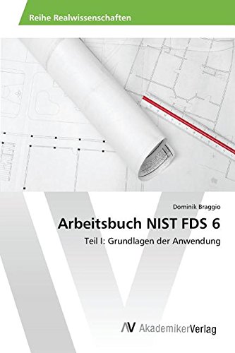 Arbeitsbuch NIST FDS 6: Teil I: Grundlagen der Anwendung
