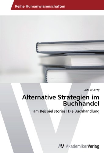 Alternative Strategien im Buchhandel: am Beispiel stories! Die Buchhandlung