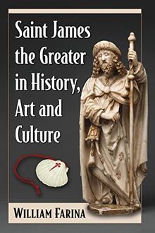 Saint James the Greater in History, Art and Culture