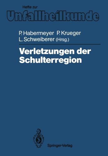 Verletzungen der Schulterregion: VI. Münchener Innenstadt-Symposium, 16. und 17. September 1987 (Hefte zur Zeitschrift Der Unfallchirurg)