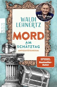 Mord am Schätztag: Antiquitätenkrimi | Von 80-Euro-Waldi bekannt aus "Bares für Rares"