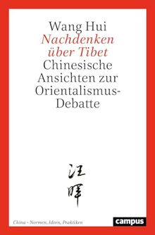 Nachdenken über Tibet: Chinesische Ansichten zur Orientalismus-Debatte (China – Normen, Ideen, Praktiken, 2)