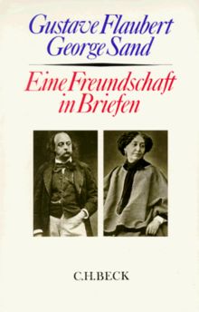 Gustave Flaubert - George Sand. Eine Freundschaft in Briefen