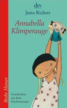 Annabella Klimperauge: Geschichten aus dem Kinderzimmer (Reihe Hanser)