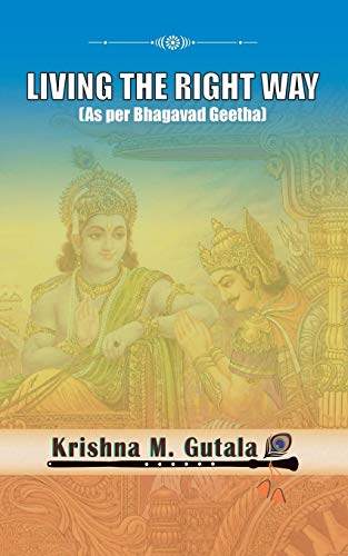 Living the Right Way: As per Bhagavad Geetha