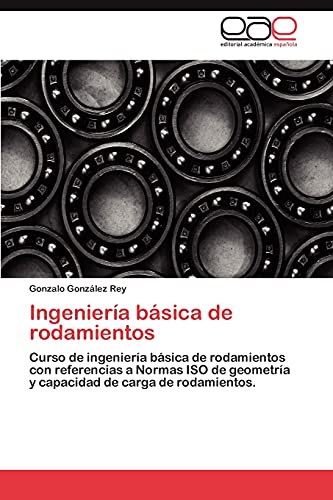Ingeniería básica de rodamientos: Curso de ingeniería básica de rodamientos con referencias a Normas ISO de geometría y capacidad de carga de rodamientos.
