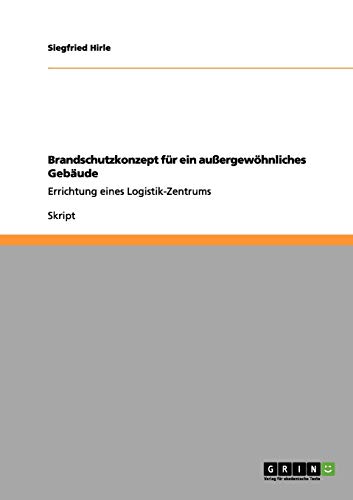 Brandschutzkonzept für ein außergewöhnliches Gebäude: Errichtung eines Logistik-Zentrums
