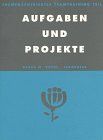 Themenzentriertes Teamtraining, 4 Bde., Tl.4, Aufgaben und Projekte: Aufgaben und Projekte. Wie kann das Team seine Arbeit wirkungsvoll organisieren?: BD 4