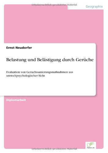Belastung und Belästigung durch Gerüche: Evaluation von Geruchssanierungsmaßnahmen aus umweltpsychologischer Sicht