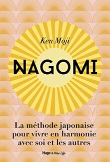 Nagomi : la méthode japonaise pour vivre en harmonie avec soi et les autres