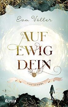 Auf ewig dein: Time School . Band 1