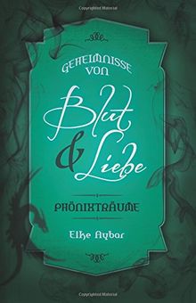 Geheimnisse von Blut & Liebe: Phönixträume