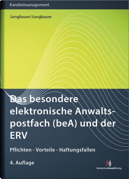 Das besondere elektronische Anwaltspostfach (beA) und der ERV: Pflichten - Vorteile - Haftungsfallen (Kanzleimanagement)