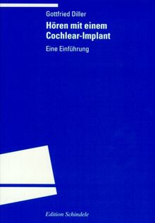 Hören mit einem Cochlear- Implant. Eine Einführung