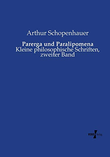 Parerga und Paralipomena: Kleine philosophische Schriften, zweiter Band