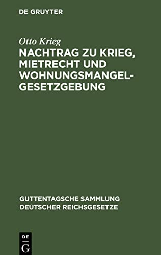 Nachtrag zu Krieg, Mietrecht und Wohnungsmangelgesetzgebung: im Reich, in Preußen und in Berlin, einschl. Hauszinssteuer, Kostenwesen und ... Kammergerichts und Obersten Landesgerichts