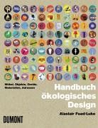 Handbuch ökologisches Design. Möbel, Objekte, Geräte, Materialien, Adressen