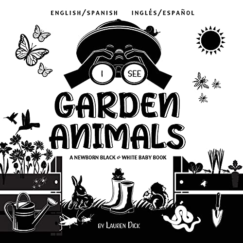 I See Garden Animals: Bilingual (English / Spanish) (Inglés / Español) A Newborn Black & White Baby Book (High-Contrast Design & Patterns) ... Rabbit, Mole, and More!) (Engage Early R