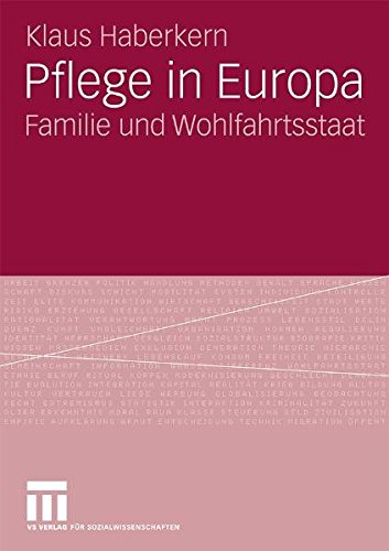 Pflege in Europa: Familie und Wohlfahrtsstaat