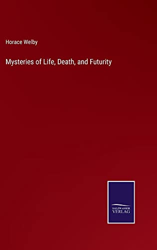 Mysteries of Life, Death, and Futurity