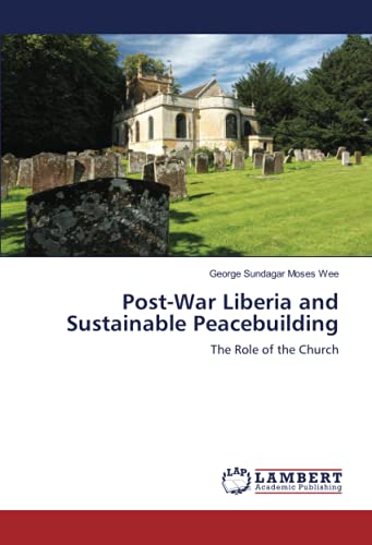 Post-War Liberia and Sustainable Peacebuilding: The Role of the Church