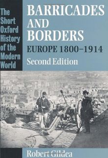 Barricades and Borders: Europe, 1800-1914 (Short Oxford History of the Modern World)