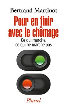 Pour en finir avec le chômage : ce qui marche, ce qui ne marche pas