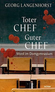 Toter Chef - guter Chef: Mord im Domgymnasium. Kriminalroman