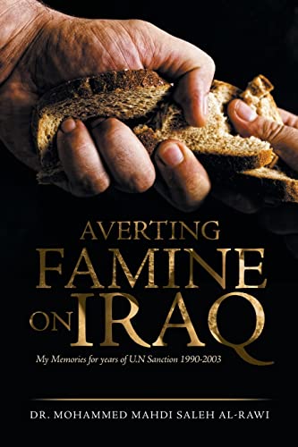 AVERTING FAMINE ON IRAQ: My Memories for years of U.N Sanction 1990-2003