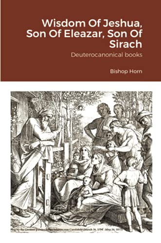 Wisdom Of Jeshua, Son Of Eleazar, Son Of Sirach: Deuterocanonical books