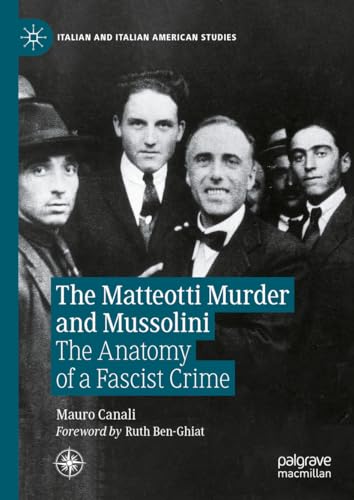 The Matteotti Murder and Mussolini: The Anatomy of a Fascist Crime (Italian and Italian American Studies)