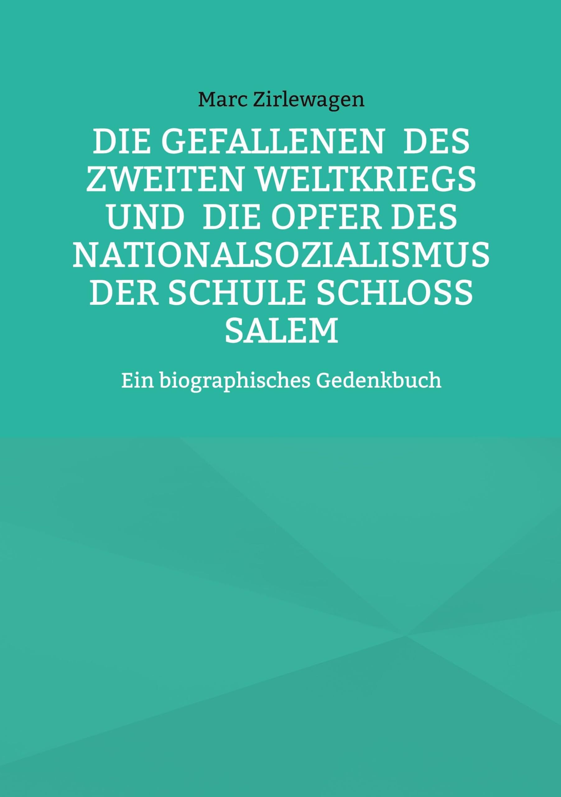 Die Gefallenen des Zweiten Weltkriegs und die Opfer des Nationalsozialismus der Schule Schloss Salem