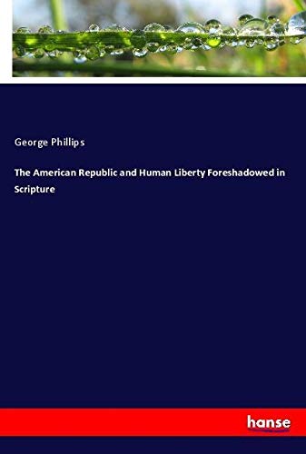 The American Republic and Human Liberty Foreshadowed in Scripture