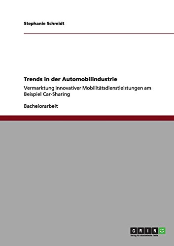 Trends in der Automobilindustrie: Vermarktung innovativer Mobilitätsdienstleistungen am Beispiel Car-Sharing