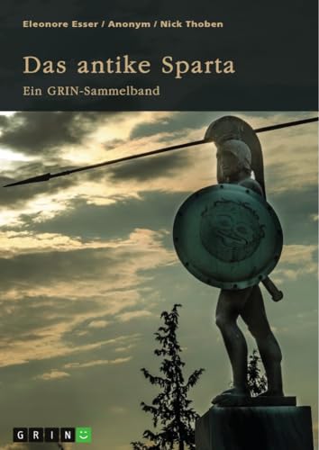 Das antike Sparta. Besonderheiten der Verfassung und der spartanischen Knabenausbildung: Ein GRIN-Sammelband