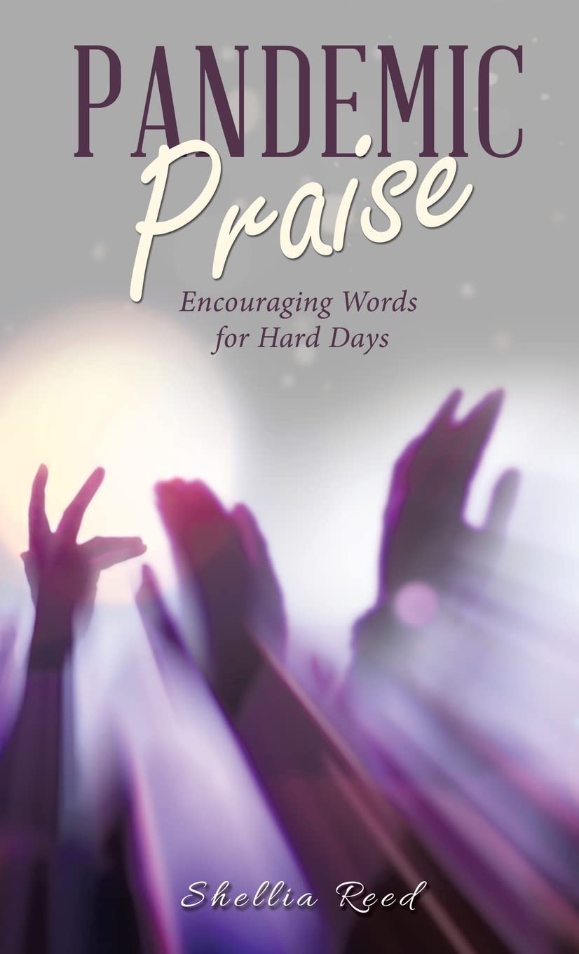 Pandemic Praise: Encouraging Words for Hard Days