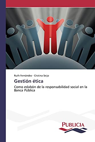 Gestión ética: Como eslabón de la responsabilidad social en la Banca Pública