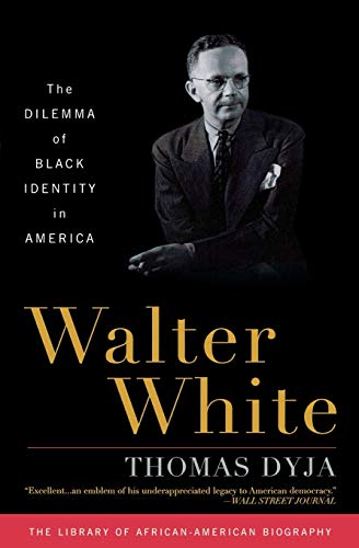 Walter White: The Dilemma of Black Identity in America (Library of African American Biography)